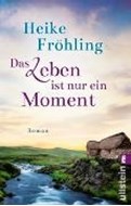 Bild von Das Leben ist nur ein Moment von Fröhling, Heike