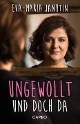 Bild von Ungewollt und doch da von Janutin, Eva-Maria