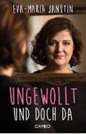 Bild von Ungewollt und doch da von Janutin, Eva-Maria