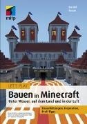 Bild von Let´s Play: Bauen in Minecraft. Unter Wasser, auf dem Land und in der Luft von Braun, Daniel