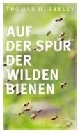 Bild von Auf der Spur der wilden Bienen von Seeley, Thomas D. 