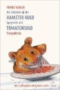 Bild von Am liebsten aß der Hamster Hugo Spaghetti mit Tomatensugo von Hohler, Franz 
