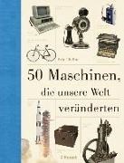 Bild von 50 Maschinen, die unsere Welt veränderten von Chaline, Eric