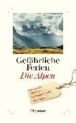 Bild von Gefährliche Ferien - Die Alpen von von Planta, Anna (Hrsg.)