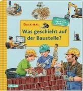 Bild von Guck mal: Was geschieht auf der Baustelle? von Gellersen, Ruth 