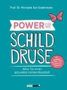 Bild von Power für die Schilddrüse - Alles für einen gesunden Hormonhaushalt. Mit Praxistipps bei Überfunktion, Unterfunktion und Hashimoto von Axt-Gadermann, Michaela