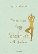 Bild von Von der Kunst, Yoga & Achtsamkeit im Alltag zu leben von Heckmann, Inga