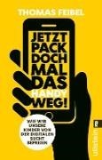 Bild von Jetzt pack doch mal das Handy weg! von Feibel, Thomas