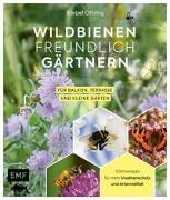 Bild von Wildbienenfreundlich gärtnern für Balkon, Terrasse und kleine Gärten von Oftring, Bärbel