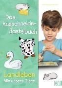 Bild von Das Ausschneide-Bastelbuch Landleben - Alle unsere Tiere von Küssner-Neubert, Andrea 