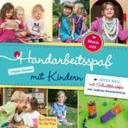 Bild von Handarbeitsspaß mit Kindern von Ettmann, Brigitte