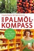 Bild von Der Palmöl-Kompass von Fischer, Frauke 