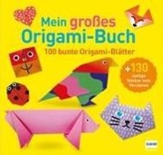 Bild von Mein großes Origami-Buch (mit kindgerechten Schritt-für-Schritt Anleitungen, 100 Blatt und 130 Stickern)