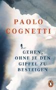 Bild von Gehen, ohne je den Gipfel zu besteigen von Cognetti, Paolo 