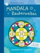 Bild von Mandala Zauberwelten. Ausmalbilder zum Entspannen von Rosengarten, Johannes (Illustr.)