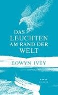 Bild von Das Leuchten am Rand der Welt von Ivey, Eowyn 