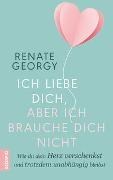 Bild von Ich liebe dich, aber ich brauche dich nicht von Georgy, Renate