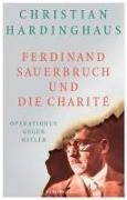 Bild von Ferdinand Sauerbruch und die Charité von Hardinghaus, Christian