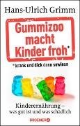 Bild von Gummizoo macht Kinder froh, krank und dick dann sowieso von Grimm, Hans-Ulrich