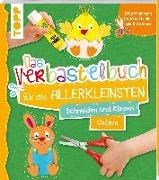 Bild von Das Verbastelbuch für die Allerkleinsten. Schneiden und Kleben. Ostern von frechverlag