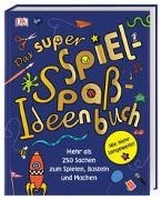 Bild von Das super Spiel-Spaß-Ideenbuch von Judson, Peter (Illustr.)