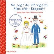 Bild von Sie sagt Ja. Er sagt Ja. Alles klar - Ehepaar! - Kinder über Liebe, Hochzeit und die Ehe von Maikamp, Anna 