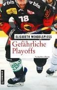 Bild von Gefährliche Playoffs von Wendelspiess, Elisabeth