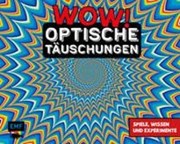 Bild von WOW! - Optische Täuschungen