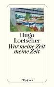 Bild von War meine Zeit meine Zeit von Loetscher, Hugo