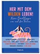 Bild von Her mit dem wilden Leben! von Pattloch Verlag (Hrsg.)