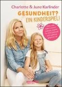 Bild von Gesundheit? Ein Kinderspiel! von Karlinder, Charlotte 