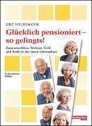 Bild von Glücklich pensioniert - so gelingts! von Haldimann, Urs