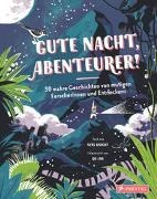 Bild von Gute Nacht, Abenteurer! 30 wahre Geschichten von mutigen Forscherinnen und Entdeckern von Knight, Ness 