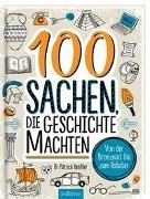 Bild von 100 Sachen, die Geschichte machten von Henßler, Patrick