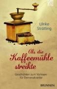 Bild von Als die Kaffeemühle streikte von Strätling, Ulrike