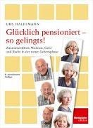 Bild von Glücklich pensioniert - so gelingts! von Haldimann, Urs