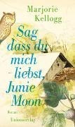 Bild von Sag dass du mich liebst, Junie Moon von Kellogg, Marjorie 