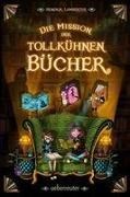 Bild von Die Mission der tollkühnen Bücher (Die Mission der tollkühnen Bücher, Bd. 1) von Lambertus, Hendrik 