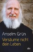 Bild von Versäume nicht dein Leben! von Grün, Anselm