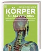 Bild von Wissen für clevere Kids. Der menschliche Körper für clevere Kids von DK Verlag - Kids (Hrsg.)