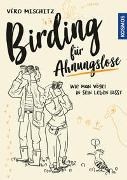 Bild von Birding für Ahnungslose von Mischitz, Véro