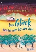 Bild von Das Glück wartet nur bis um vier von O'Shaughnessy, Kate 