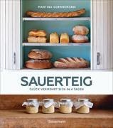 Bild von Sauerteig - Glück vermehrt sich in 4 Tagen. Brot backen mit Achtsamkeit, Entschleunigung und entspannten Bäckern rund um die Welt. Sonderausgabe mit vielen Original-Rezepten von Goernemann, Martina