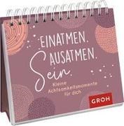 Bild von Einatmen. Ausatmen. Sein. - Kleine Achtsamkeitsmomente für dich von Groh Verlag (Hrsg.)