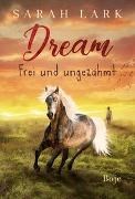 Bild von Dream - Frei und ungezähmt von Lark, Sarah