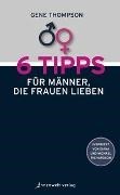 Bild von 6 Tipps für Männer, die Frauen lieben von Thompson, Gene