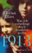 Bild von 1913 - Was ich unbedingt noch erzählen wollte von Illies, Florian