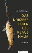 Bild von Das kürzere Leben des Klaus Halm von Holliger, Lukas