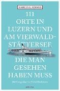 Bild von 111 Orte in Luzern und am Vierwaldstättersee, die man gesehen haben muss von Schmid, Marcus X. 