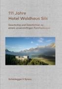 Bild von 111 Jahre Hotel Waldhaus Sils von Kienberger, Urs 